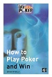 How to Play Poker and Win